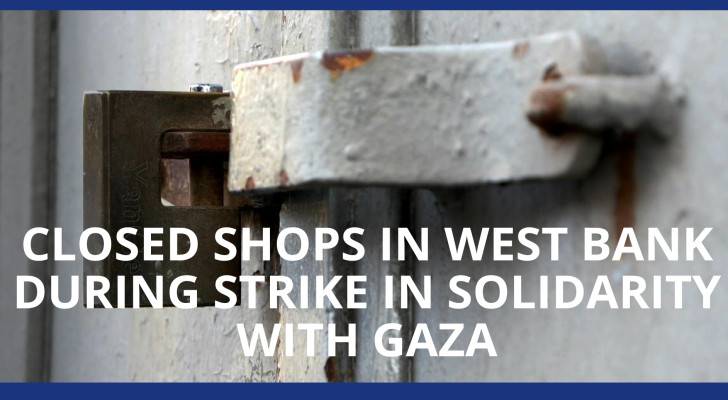 Closed shops in West Bank during strike in solidarity with Gaza